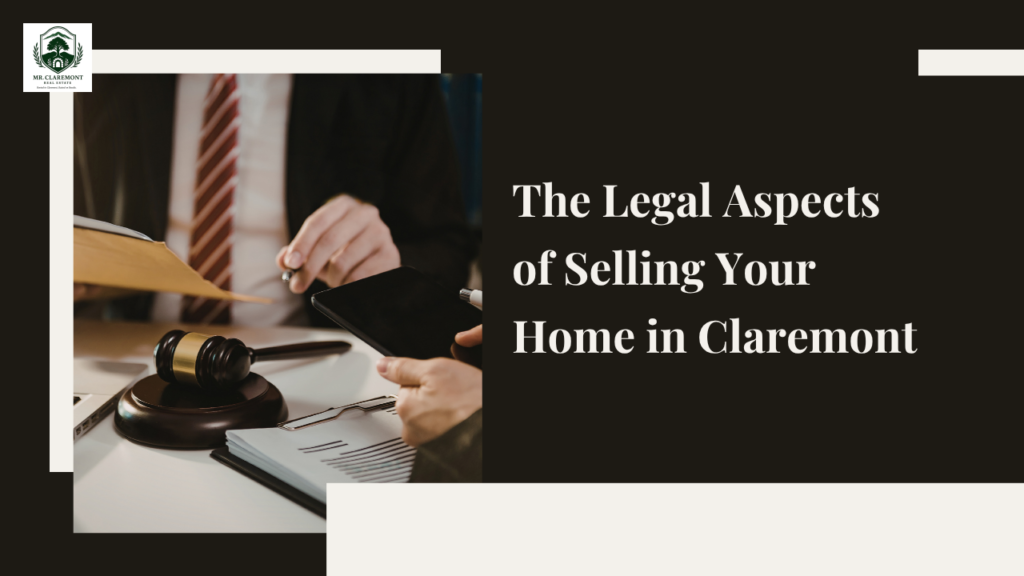 The Legal Aspects of Selling Your Home in Claremont: What You Need to Know